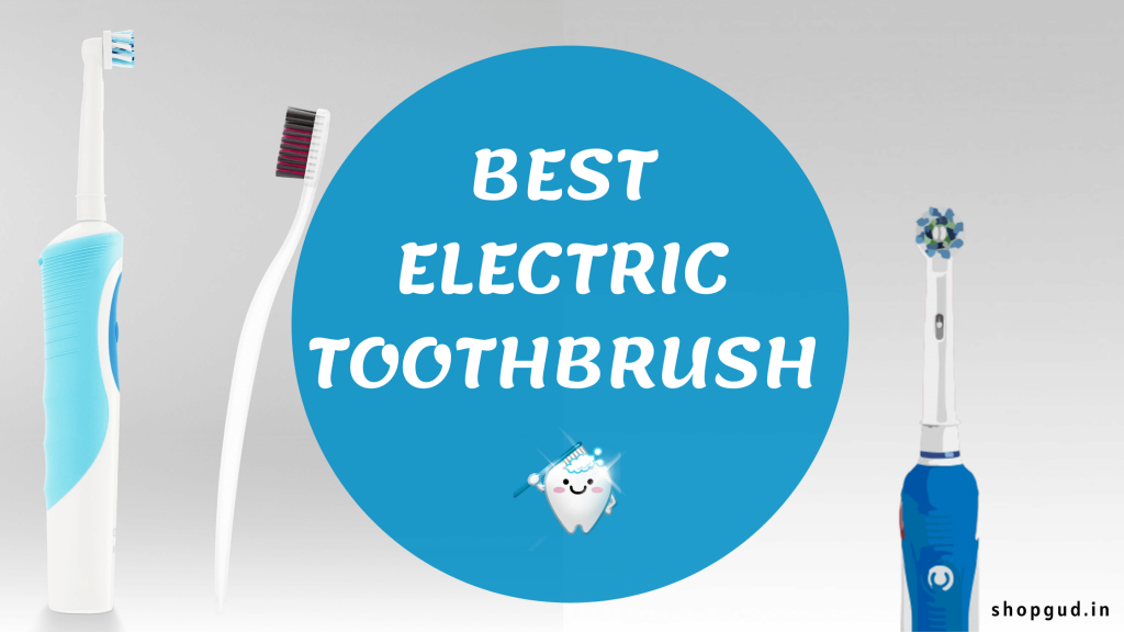7 Best Electric Toothbrush in India 2023 Rechargeable Toothbrush