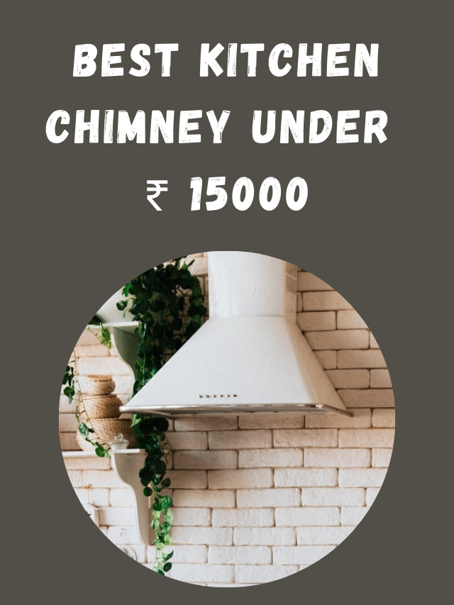 Best Kitchen Chimney under  ₹ 15000