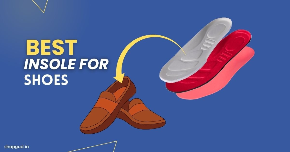 Best Insoles for Shoes